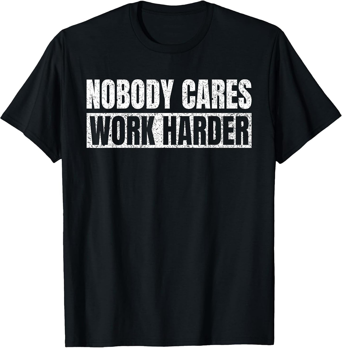 Nobody Cares Work Harder Motivational Vintage Funny Idea