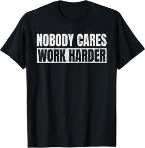 Nobody Cares Work Harder Motivational Vintage Funny Idea