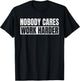 Nobody Cares Work Harder Motivational Vintage Funny Idea