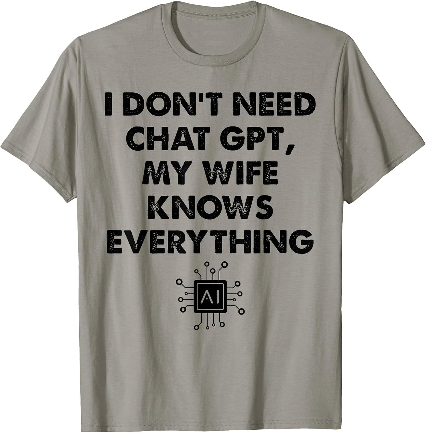I Don't Need Chat GPT My Wife Knows Everything Husband Men
