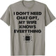 I Don't Need Chat GPT My Wife Knows Everything Husband Men