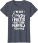 I'm Not Crazy I Prefer The Term Mentally Hilarious Sarcastic