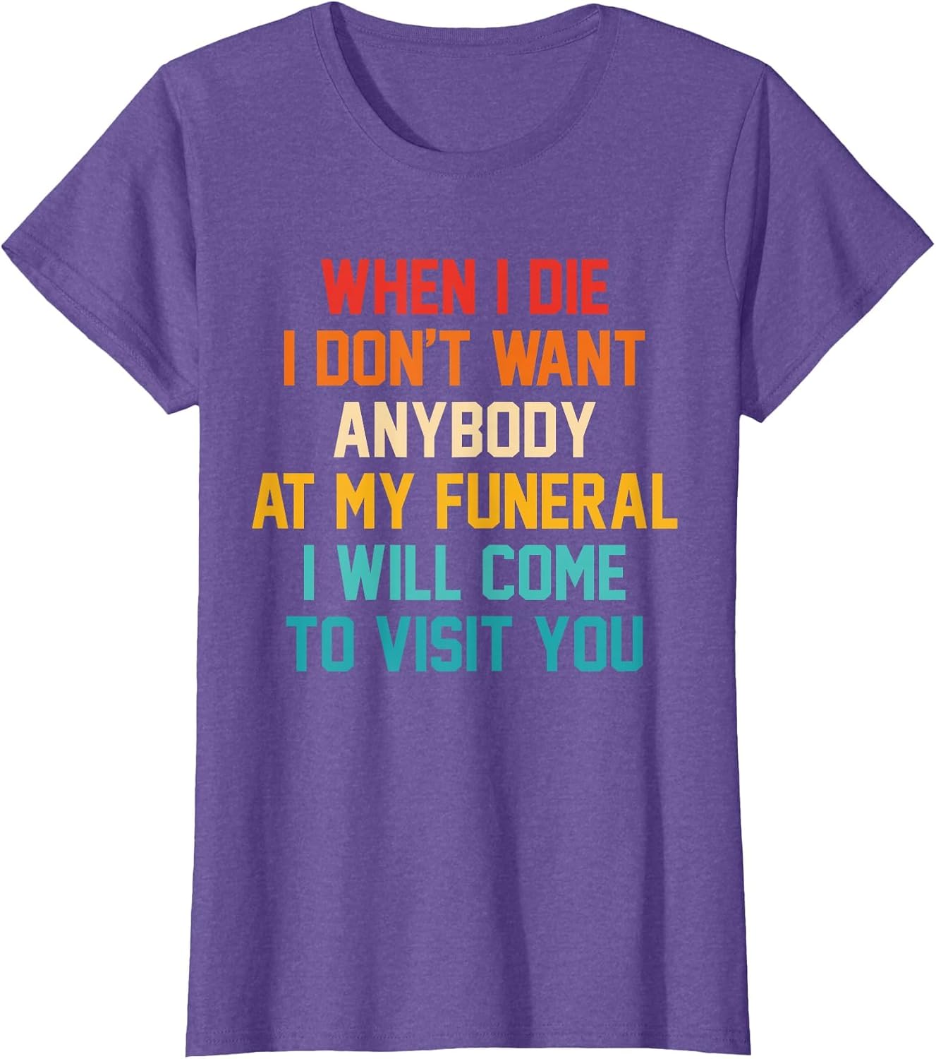 When I Die I Don't Want Anybody at My Funeral I Will Come
