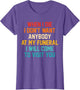 When I Die I Don't Want Anybody at My Funeral I Will Come