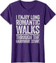 I Enjoy Long Romantic Walks Through The Hardware Store Shirt