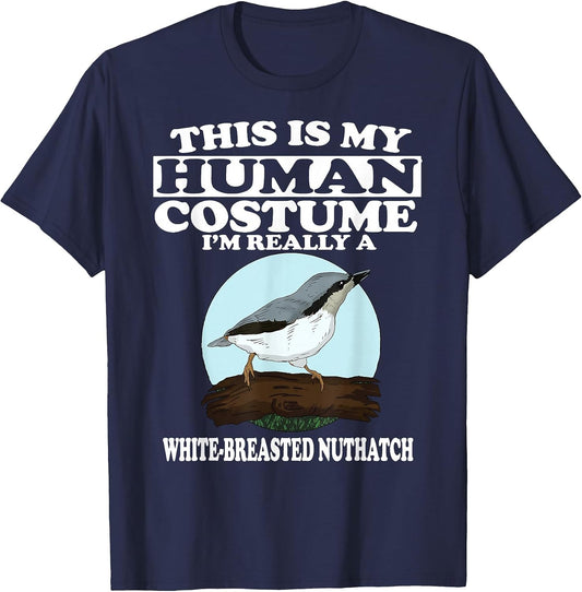 This is My Human Costume I'm Really White-Breasted Nuthatch