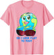Do I Look Flat to You Earth Day Mother Day