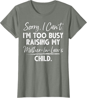 Sorry I Can't I'm Too Busy Raising My Mother-in-law's Child