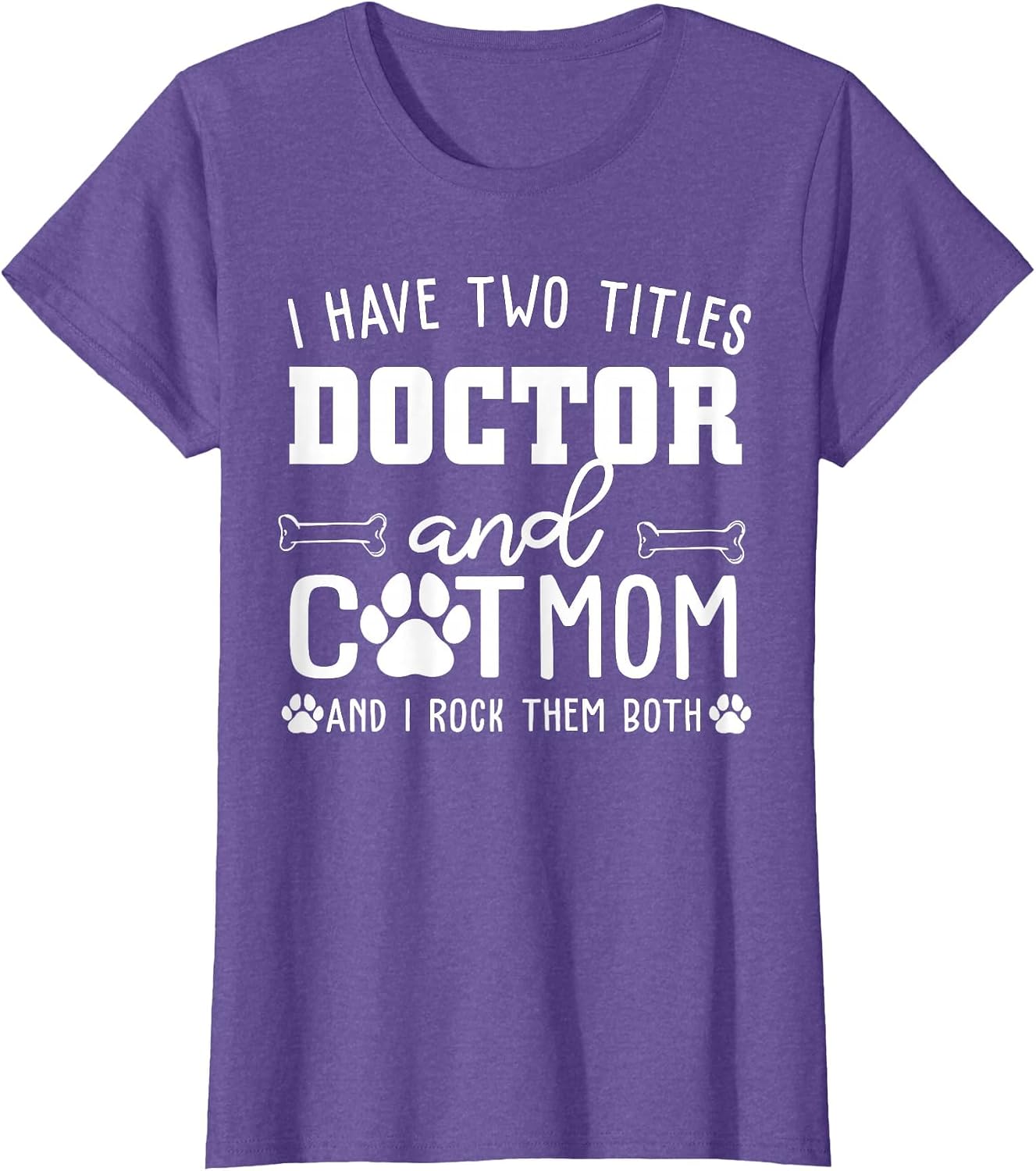 I Have Two Titles Doctor and Cat Mom Funny Cat Lover Mothers