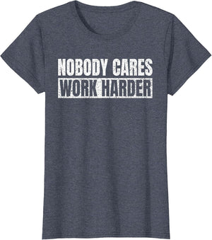Nobody Cares Work Harder Motivational Vintage Funny Idea