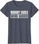 Nobody Cares Work Harder Motivational Vintage Funny Idea