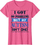 I Got 99 Problem But My Autism Ain't One