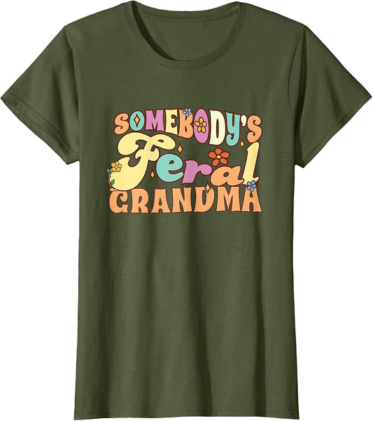 Somebody's Feral Grandma Funny Family Grandmother Groovy