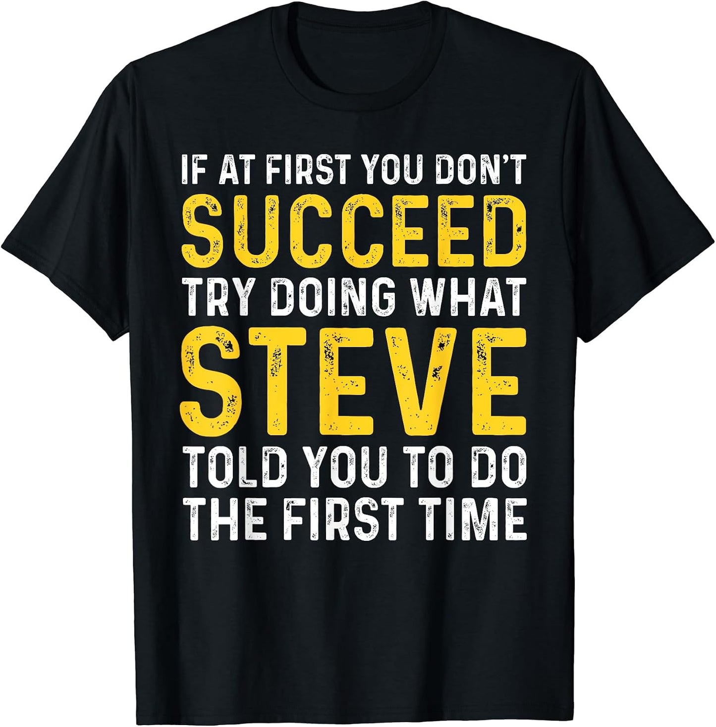 Funny Steve If At First You Don't Succeed Try Doing Steve