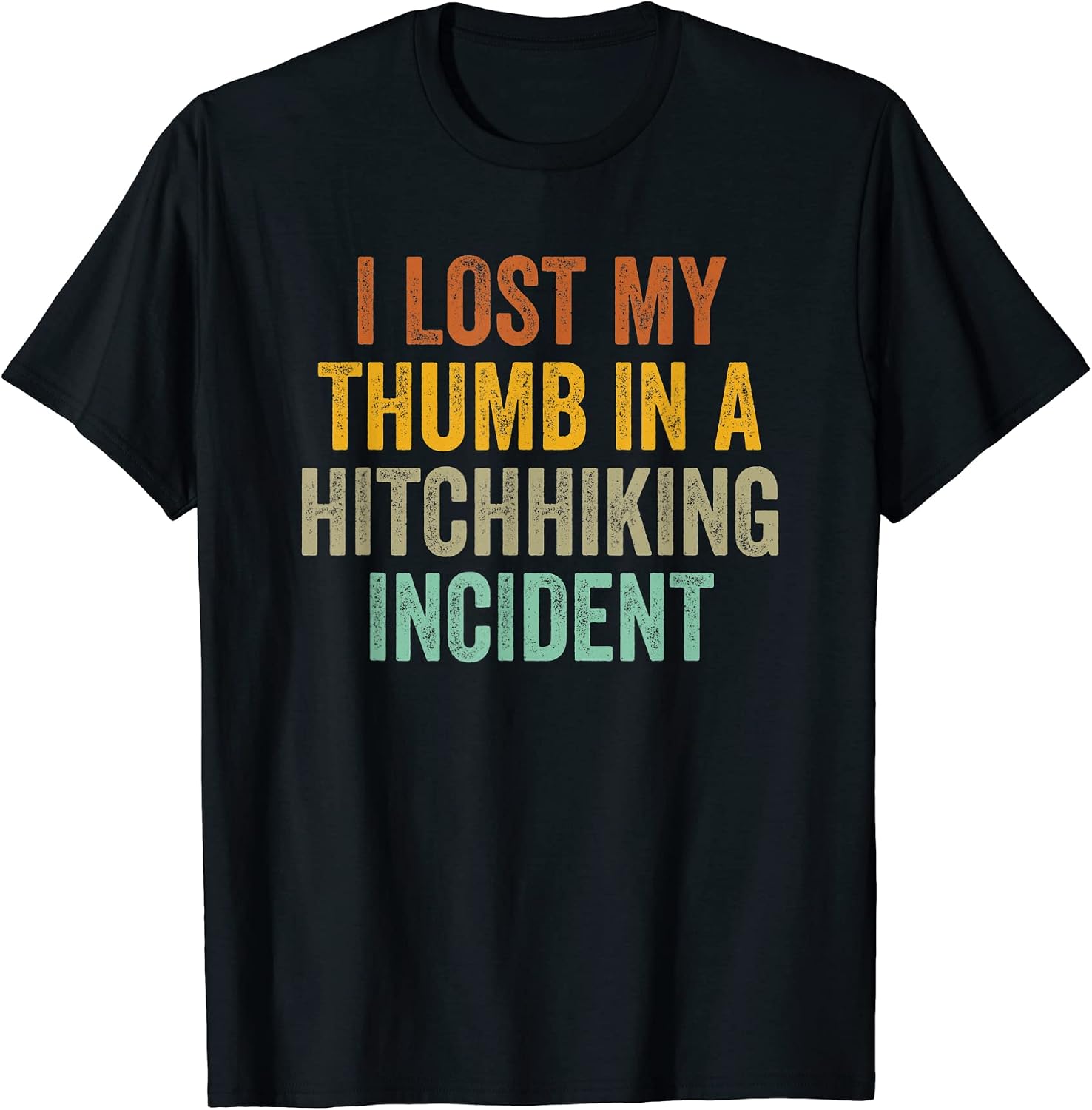I Lost My Thumb In A Hitchhiking Incident Funny Sarcastic