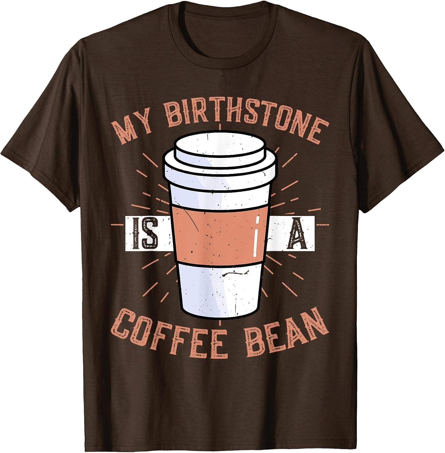 Funny Coffee Lover Caffeine - My Birthstone is A Coffee Bean