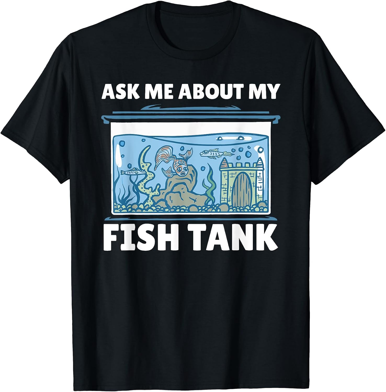Funny Aquarium Lover Fish Keeper Ask Me About My Fish Tank