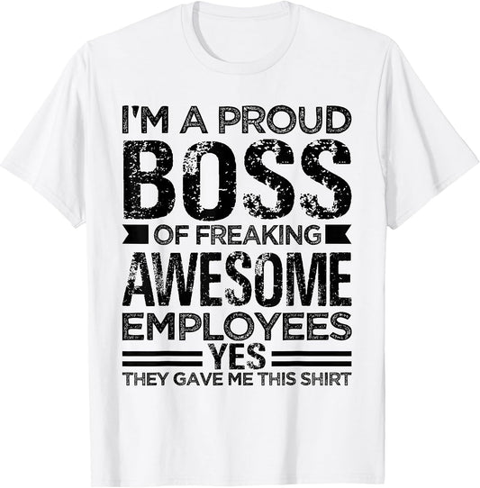 I'm A Proud Boss of Freaking Awesome Employees - Funny