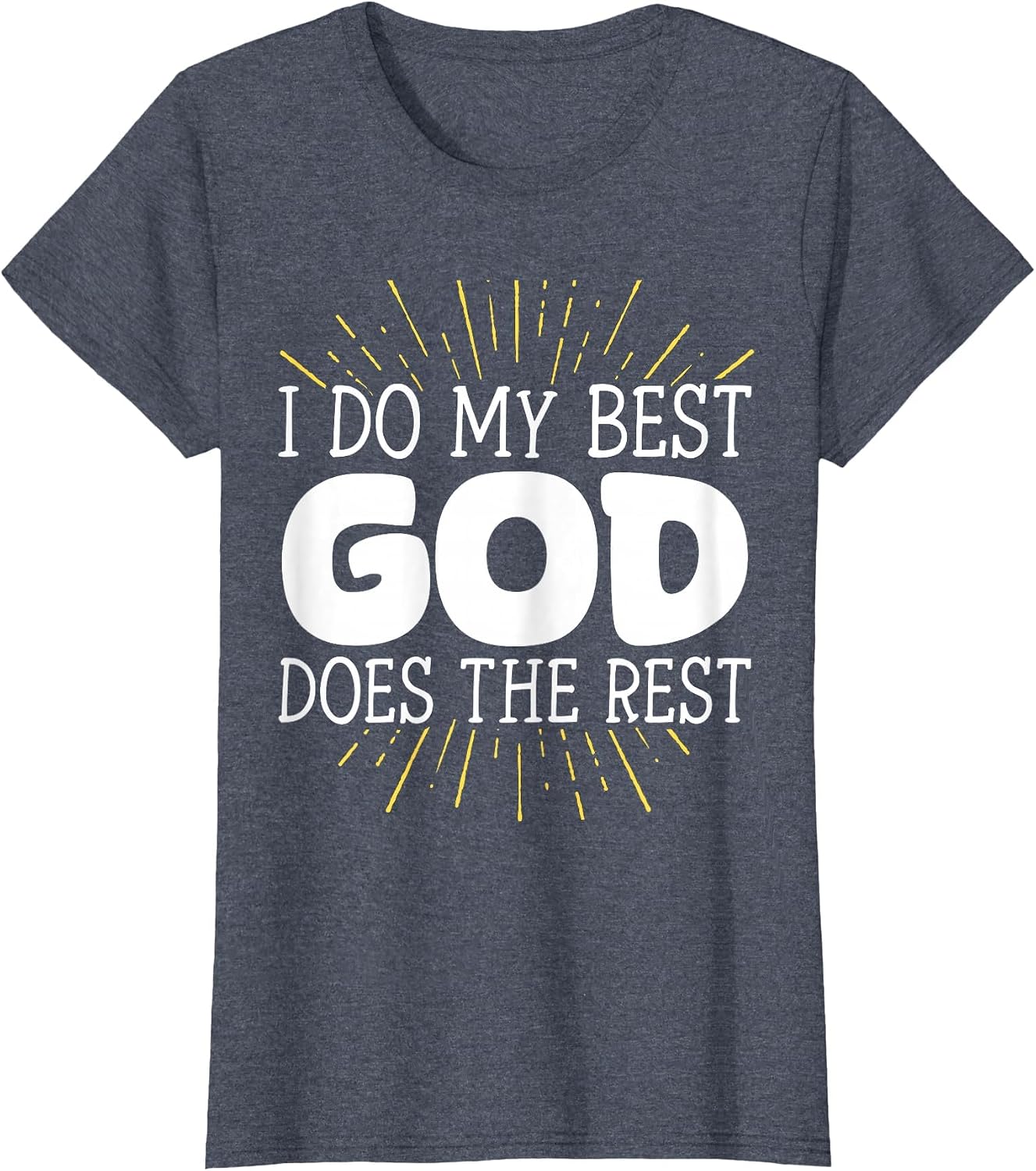 I Do My Best God Does The Rest