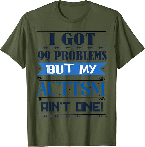 I Got 99 Problem But My Autism Ain't One