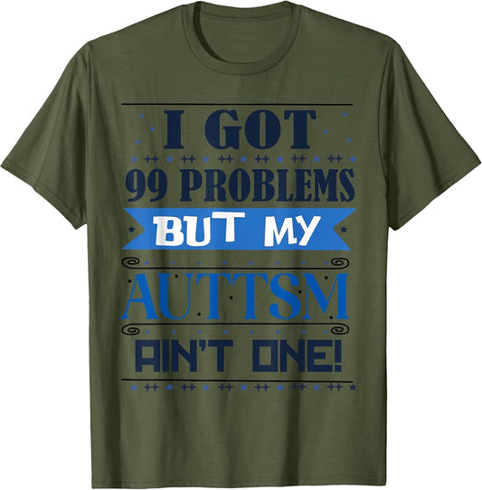 I Got 99 Problem But My Autism Ain't One