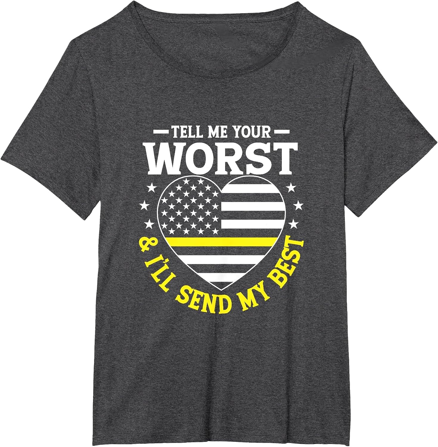 Tell Me Your Worst & I'll Send My Best Dispatcher Emergency