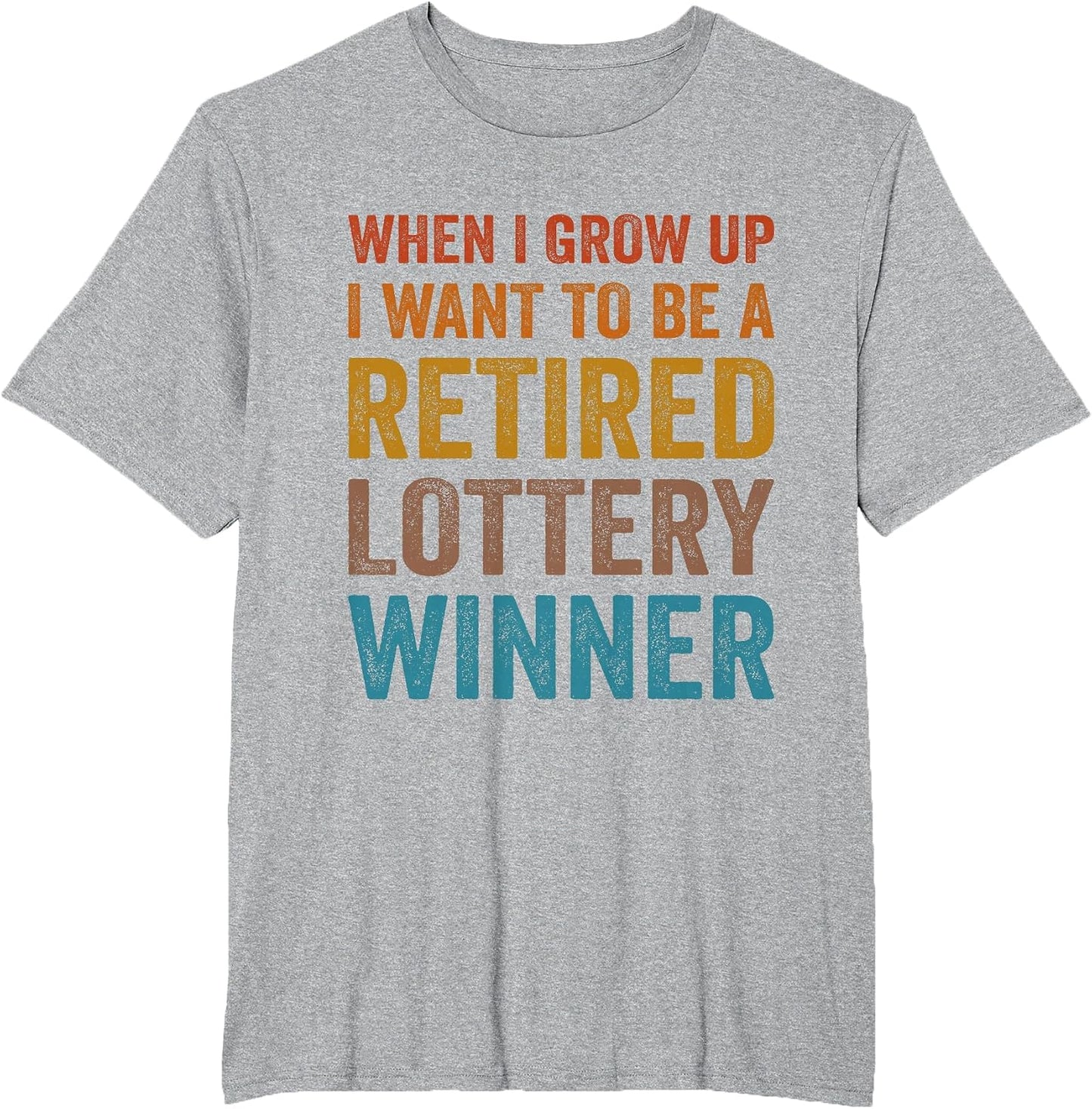 When I Grow Up I Want to Be A Retired Lottery Winner Funny