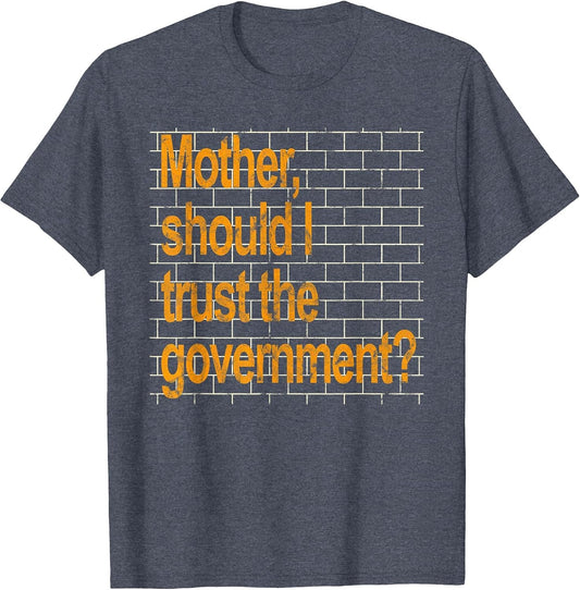 Mother Should I Trust The Government Funny