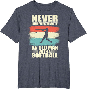 Never Underestimate an Old Man with a Softball Fathers Day