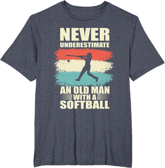 Never Underestimate an Old Man with a Softball Fathers Day