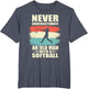 Never Underestimate an Old Man with a Softball Fathers Day