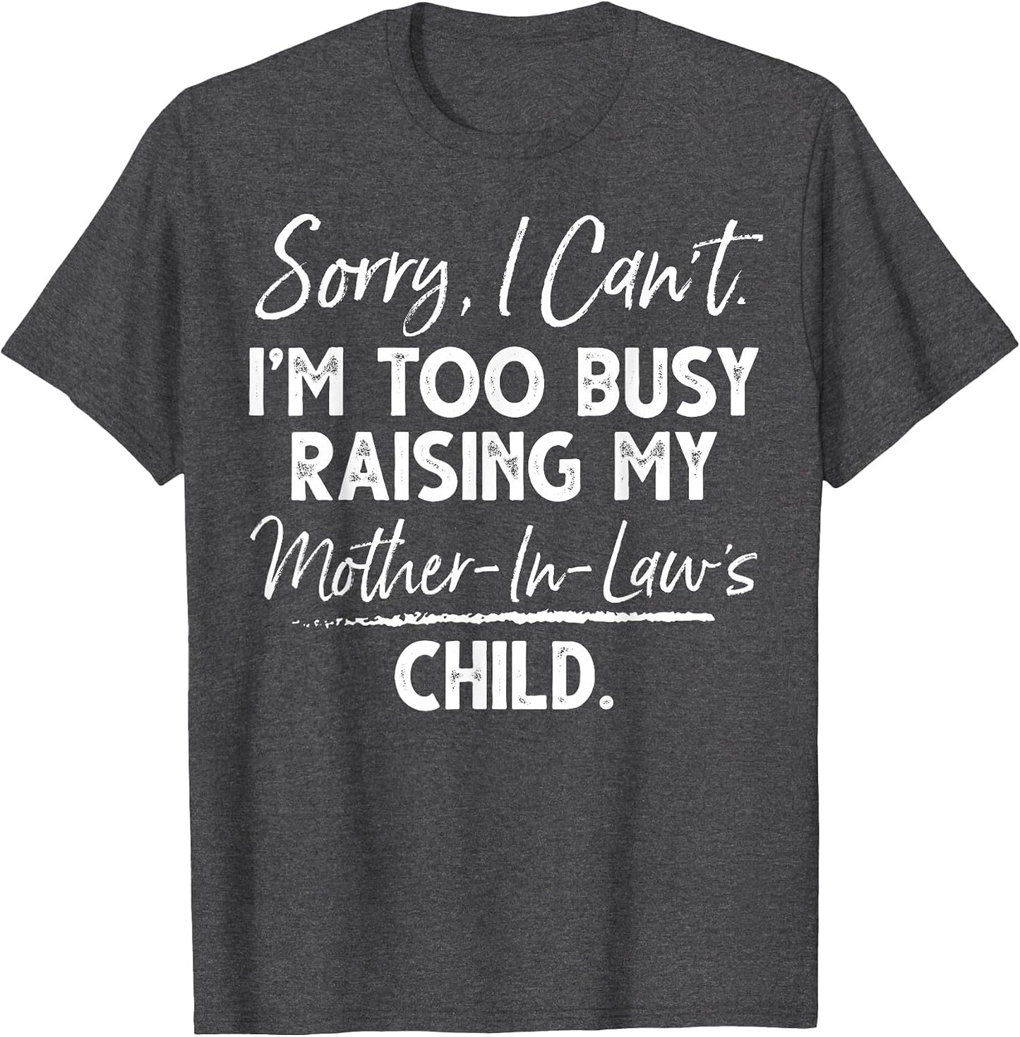Sorry I Can't I'm Too Busy Raising My Mother-in-law's Child