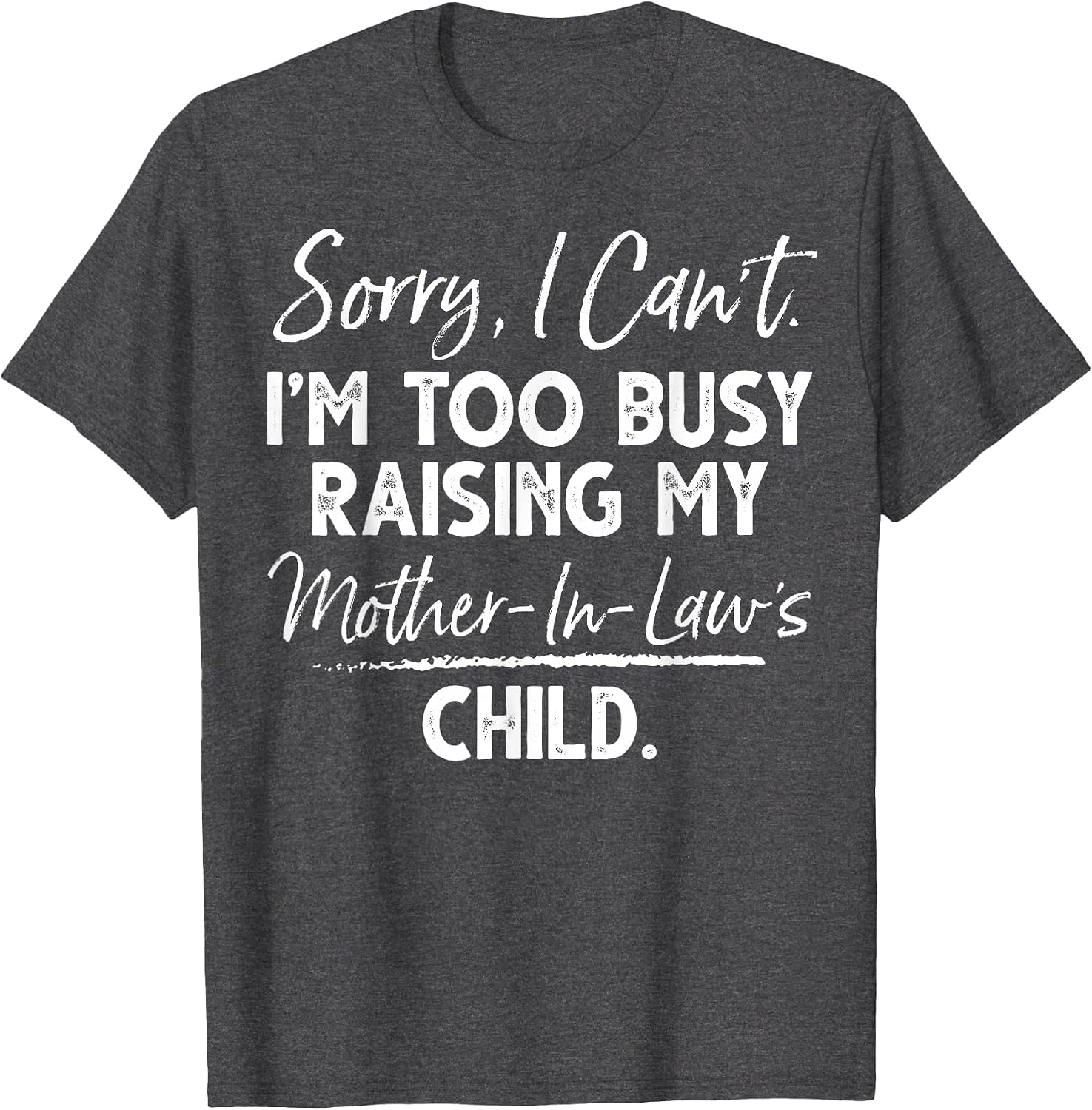 Sorry I Can't I'm Too Busy Raising My Mother-in-law's Child