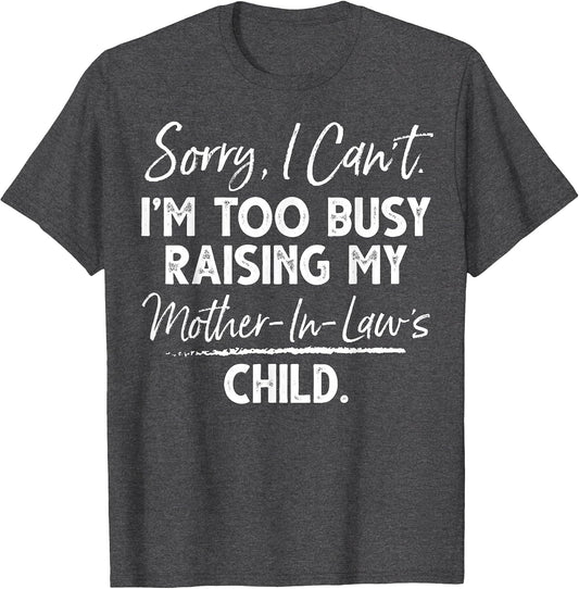 Sorry I Can't I'm Too Busy Raising My Mother-in-law's Child