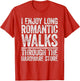 I Enjoy Long Romantic Walks Through The Hardware Store Shirt