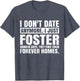 I Don't Date Anymore I Just Foster Women Funny Single Men