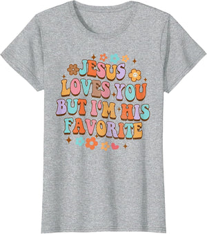 Jesus Loves You But I'm His Favorite Christian God Groovy