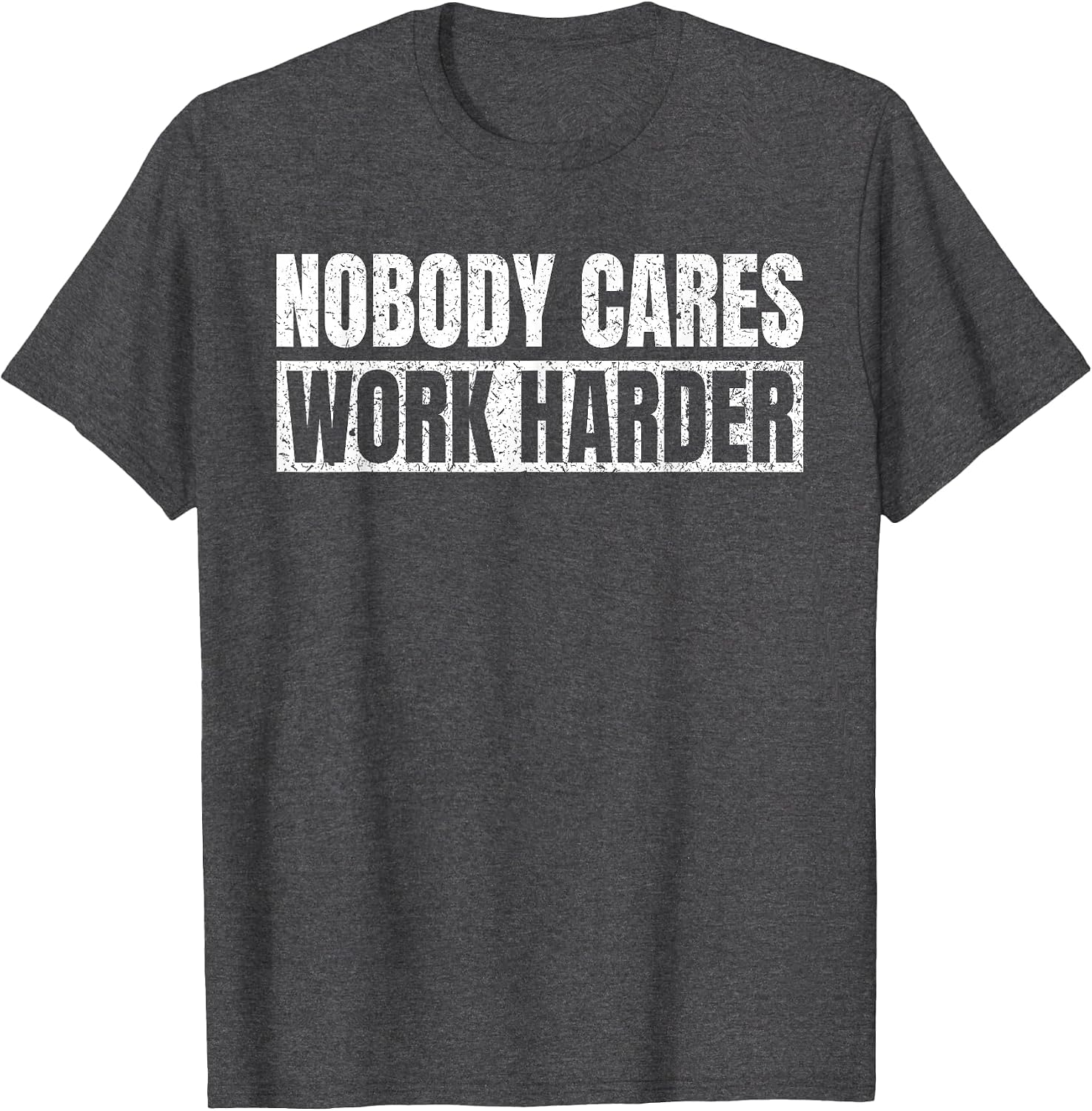 Nobody Cares Work Harder Motivational Vintage Funny Idea