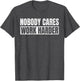 Nobody Cares Work Harder Motivational Vintage Funny Idea