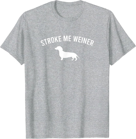 Stroke ME Weiner Dachshund Adult Humor Funny Graphic