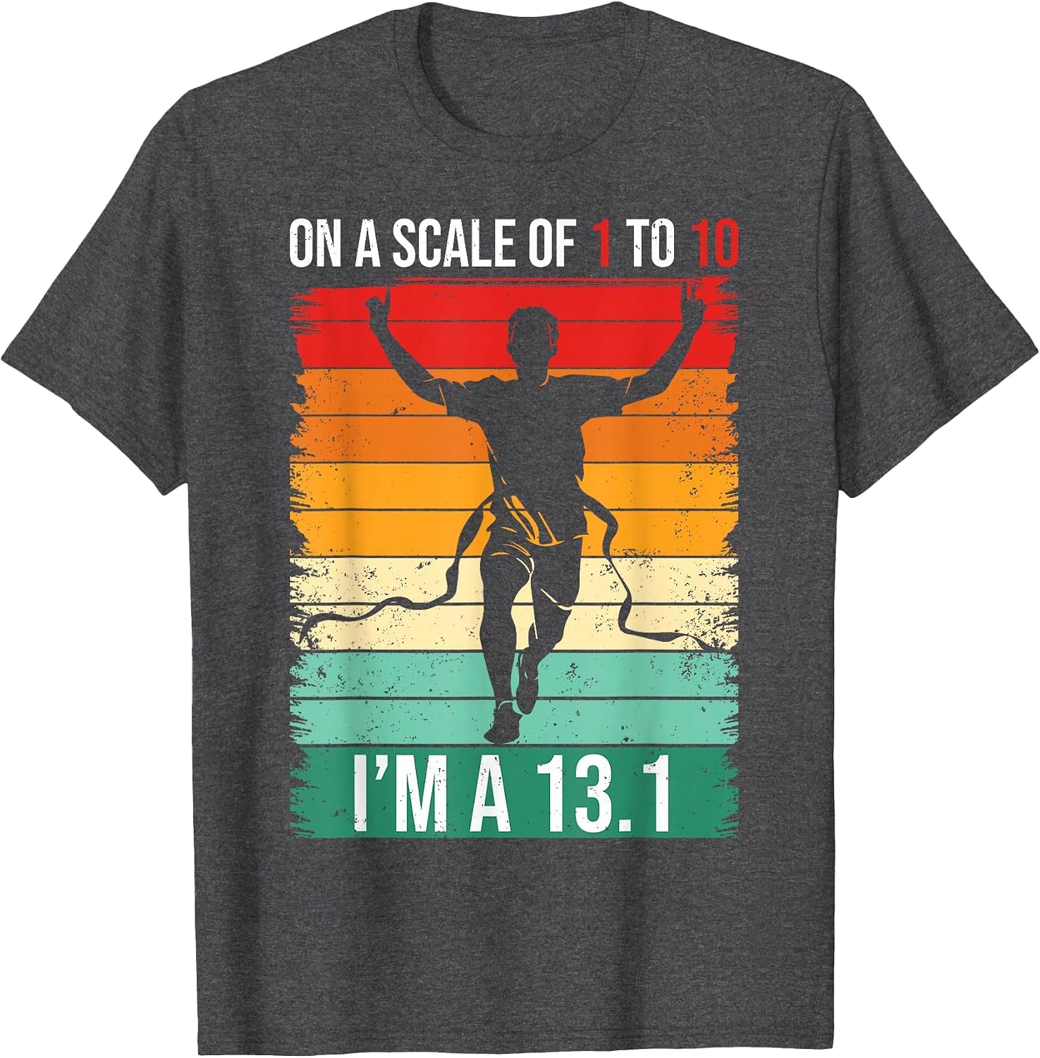 On A Scale of 1 to 10 I'm A 13.1 Half Marathon Finish Runner