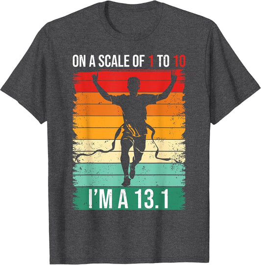 On A Scale of 1 to 10 I'm A 13.1 Half Marathon Finish Runner