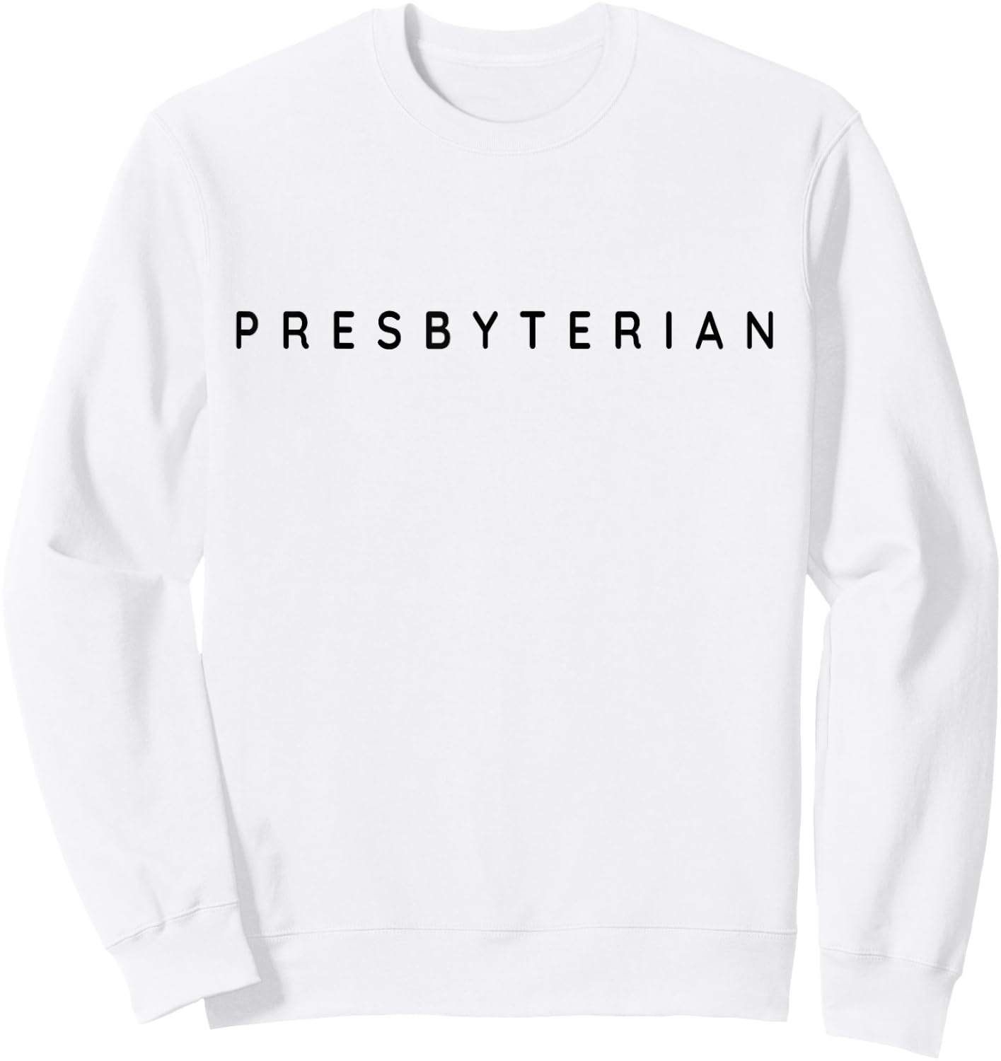 Presbyterians Classy Christian Presbyterian Modern Font Sweatshirt - Sweatshirt | White