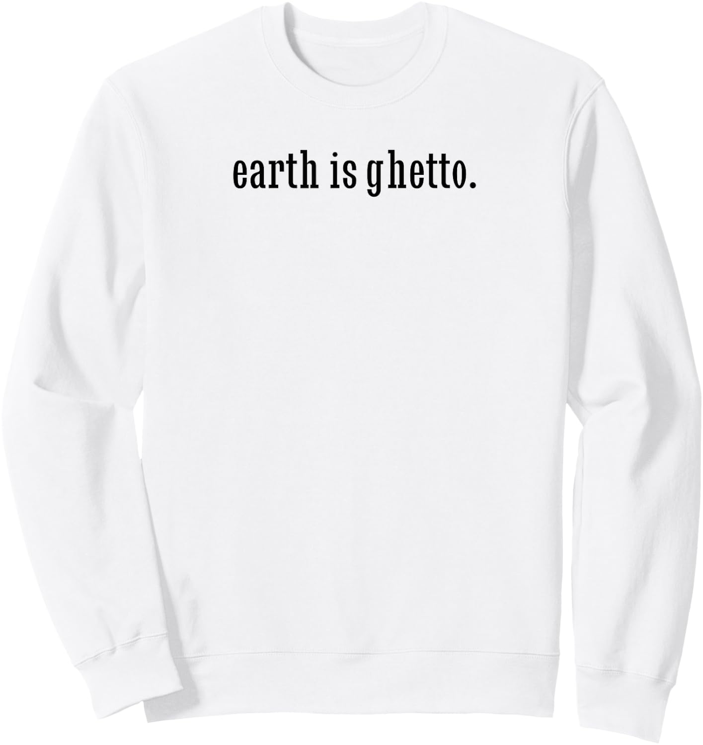 Earth Is Ghetto Invasion Funny Nerdy Space Alien Sweatshirt - Sweatshirt | White