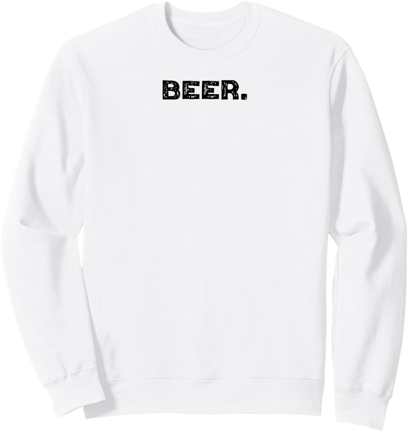 Shirt That Says Beer. Sweatshirt - Sweatshirt | White