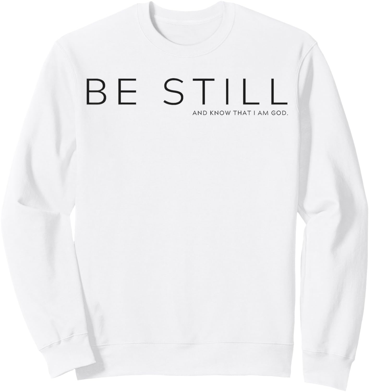 Be Still and Know that I am God Sweatshirt - Sweatshirt | White