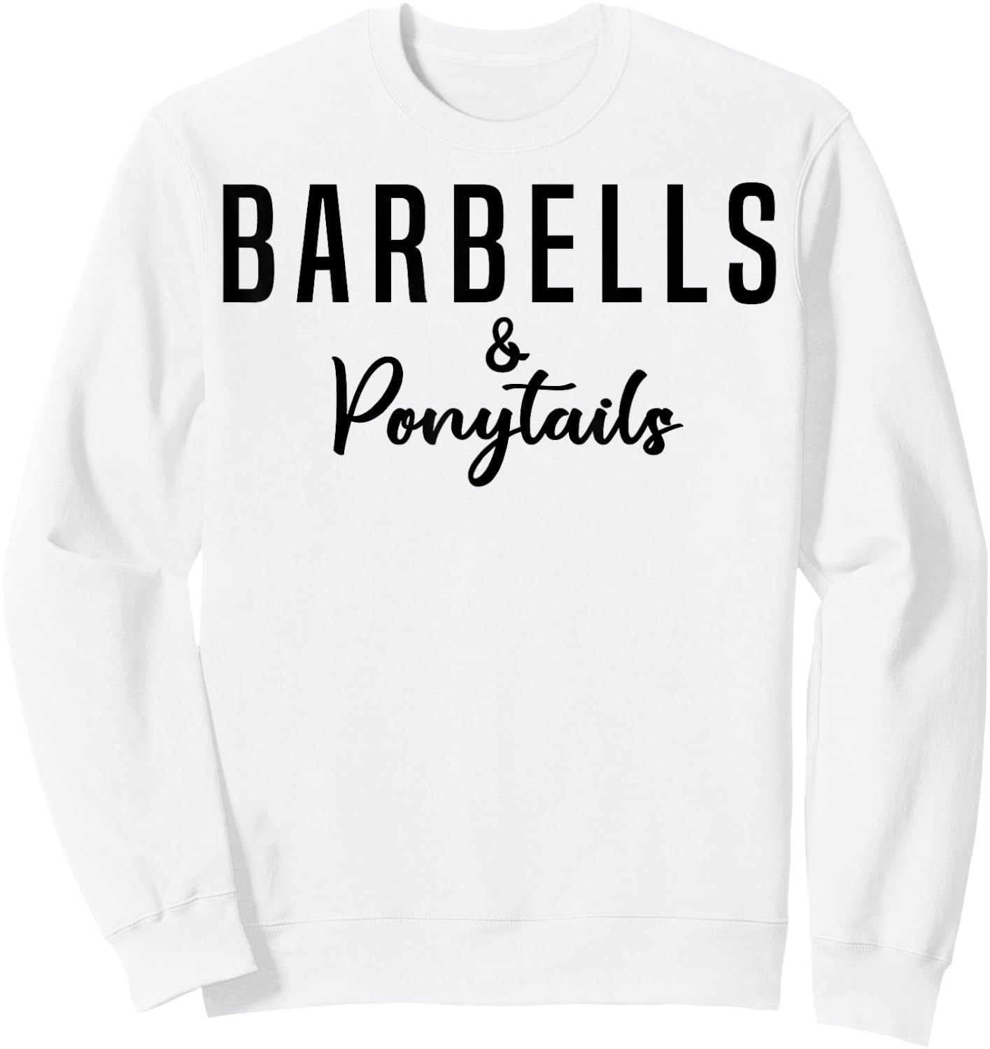 Barbells And Ponytails - Motivational Fitness Women Gym Sweatshirt - Sweatshirt | White