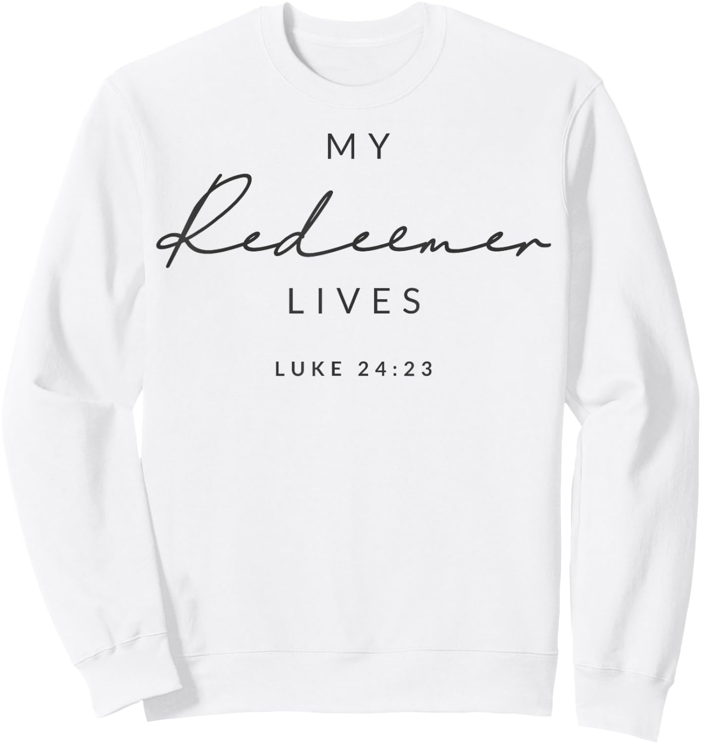 My Redeemer Lives Christian Men & Women That Love Jesus Joy Sweatshirt - Sweatshirt | White