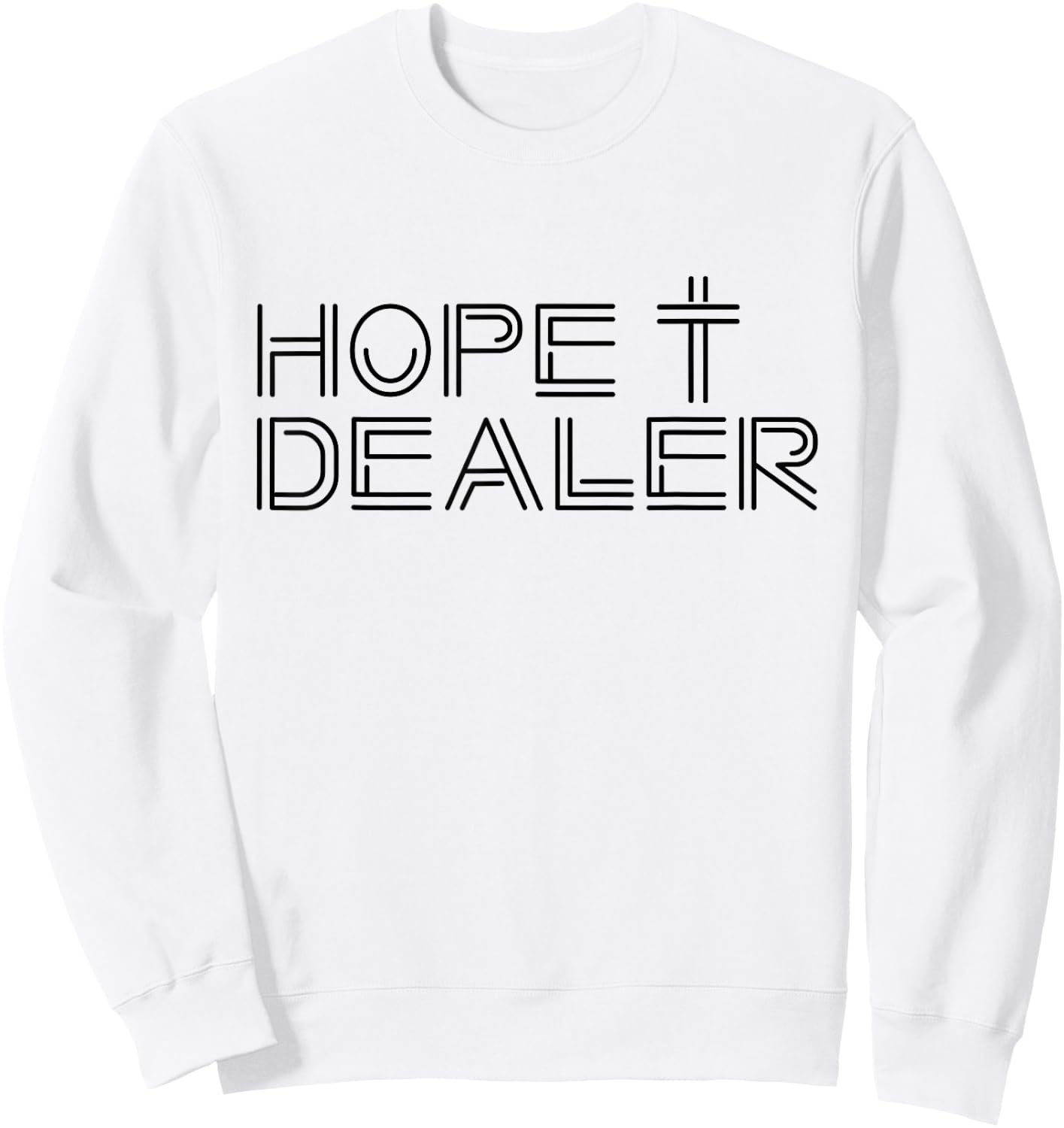 Hope Dealer Creative Christian Witness for Christ Design Sweatshirt - Sweatshirt | White