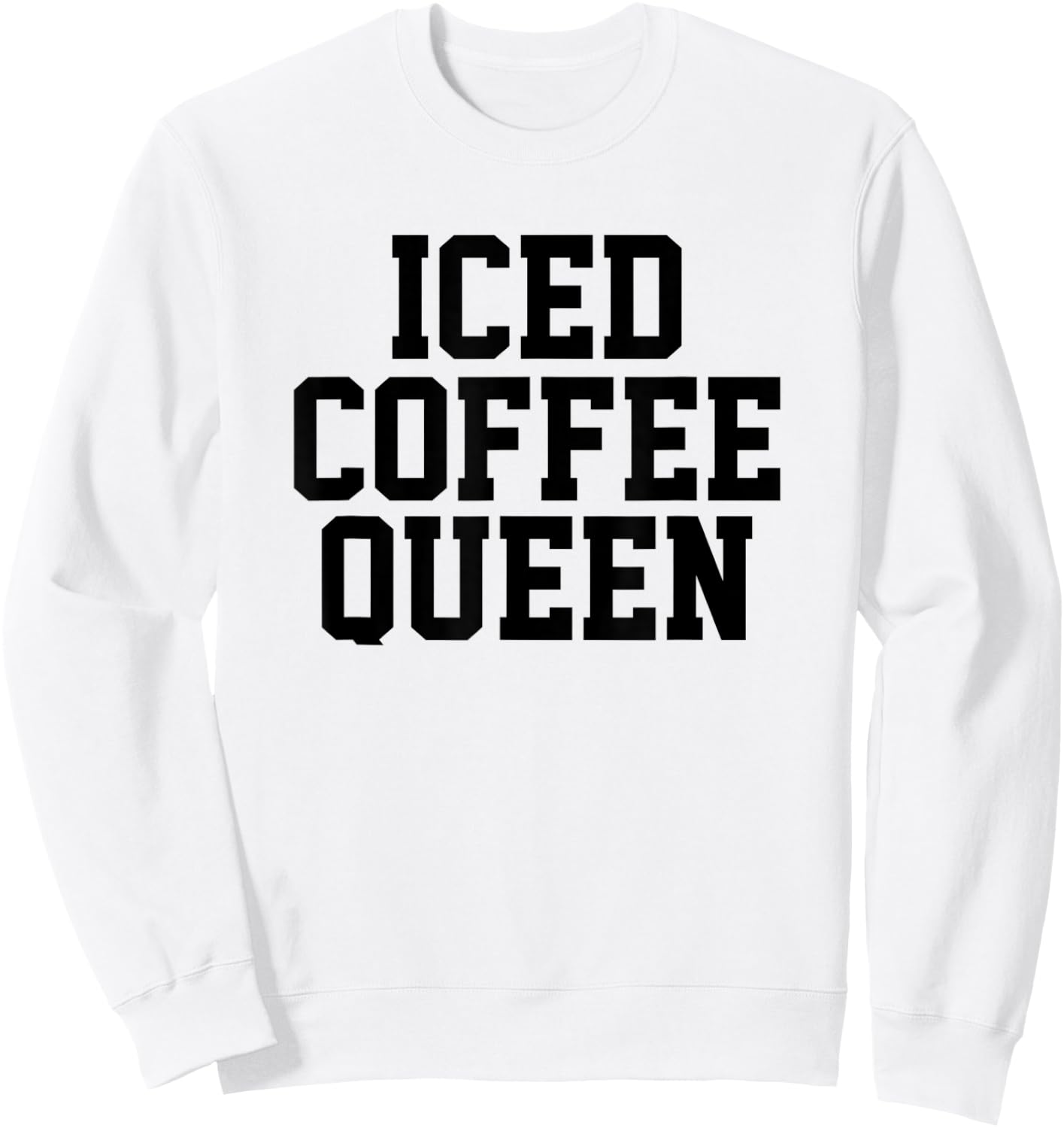Funny Iced Coffee Queen Coffee Queen Woman Sweatshirt - Sweatshirt | White
